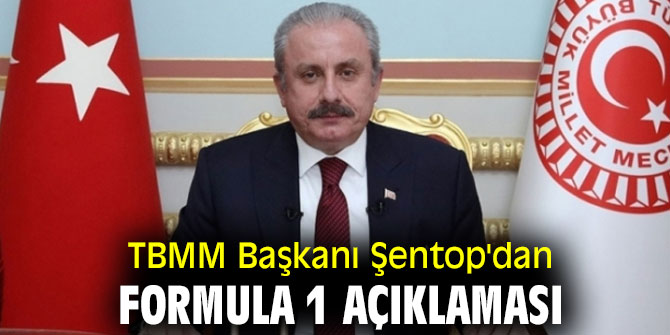 TBMM Başkanı Şentop'dan Formula 1 açıklaması