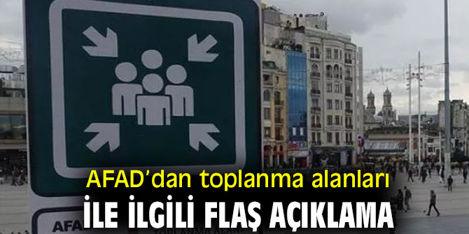 AFAD’dan toplanma alanları ile ilgili flaş açıklama
