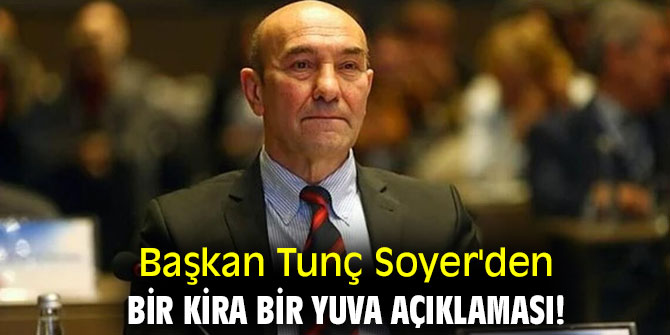 Başkan Soyer'den Bir Kira Bir Yuva açıklaması!