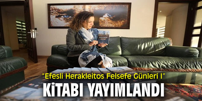 “EFESLİ HERAKLEİTOS FELSEFE GÜNLERİ I” KİTABI YAYIMLANDI