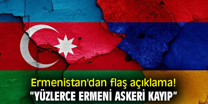 Ermenistan'dan flaş açıklama! “Yüzlerce Ermeni askeri kayıp”