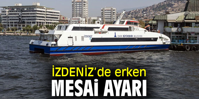 İZDENİZ Genel Müdürlüğü'nden mesai ayarı