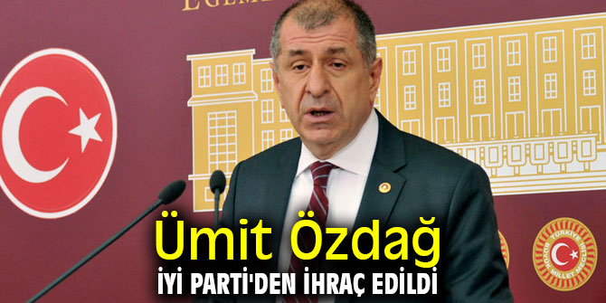 Özdağ, İYİ Parti'den ihraç edildi