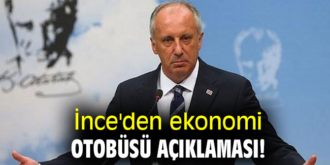 İnce'den ekonomi otobüsü açıklaması!