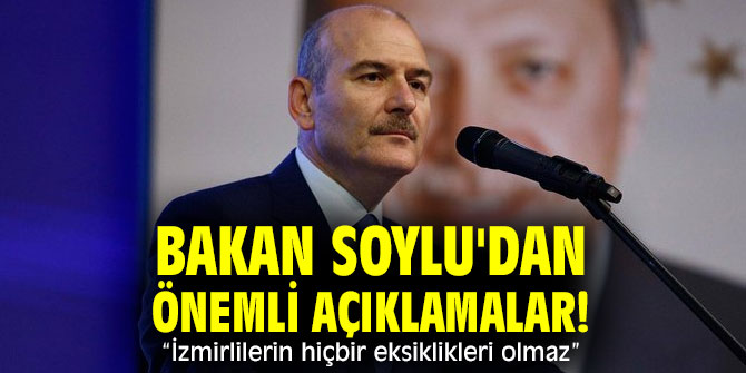 Bakan Soylu'dan önemli açıklamalar! “İzmirlilerin hiçbir eksiklikleri olmaz”