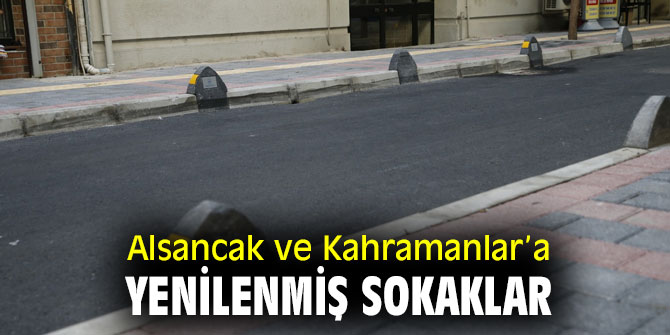 Alsancak ve Kahramanlar’a yenilenmiş sokaklar