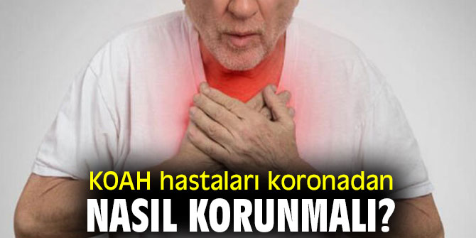 KOAH hastaları koronadan nasıl korunmalı? İşte yanıtı