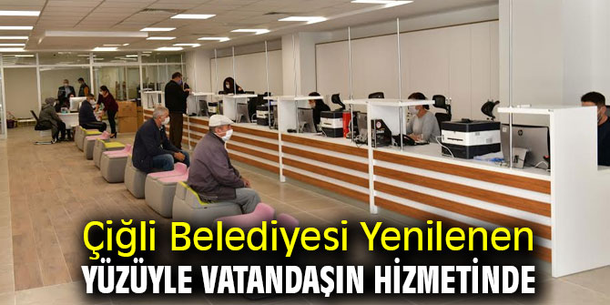 Çiğli Belediyesi Yenilenen Yüzüyle Vatandaşın Hizmetinde