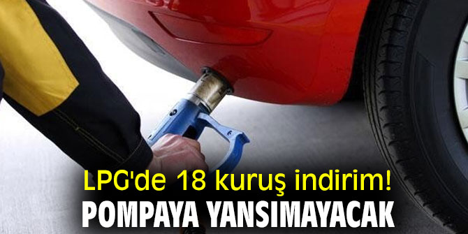 LPG'de 18 kuruş indirim! Pompaya yansımayacak