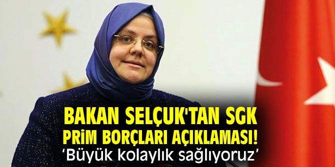 Bakan Selçuk'tan SGK prim borçları açıklaması! "Büyük kolaylık sağlıyoruz”