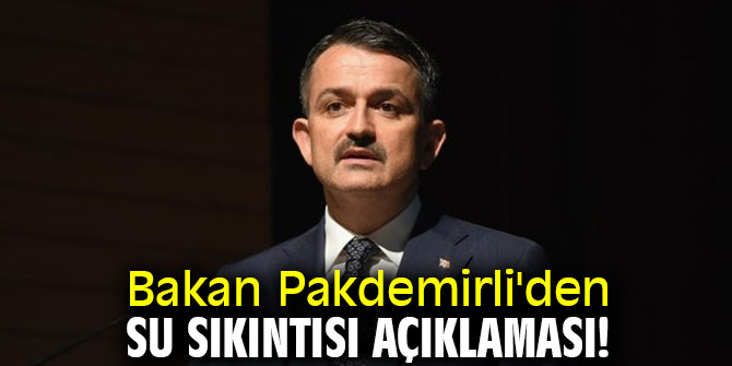 Bakan Pakdemirli'den su sıkıntısı açıklaması!