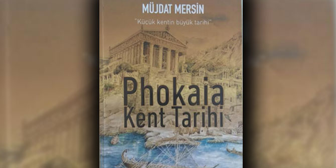Phokaia (Foça) Kent Tarihi 4. baskısına hazırlanıyor