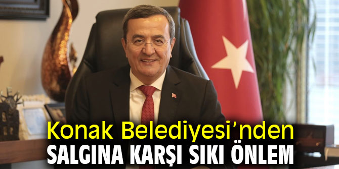 Konak Belediyesi’nden salgına karşı sıkı önlem