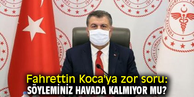 Bakan Koca'ya zor soru: Söyleminiz havada kalmıyor mu?