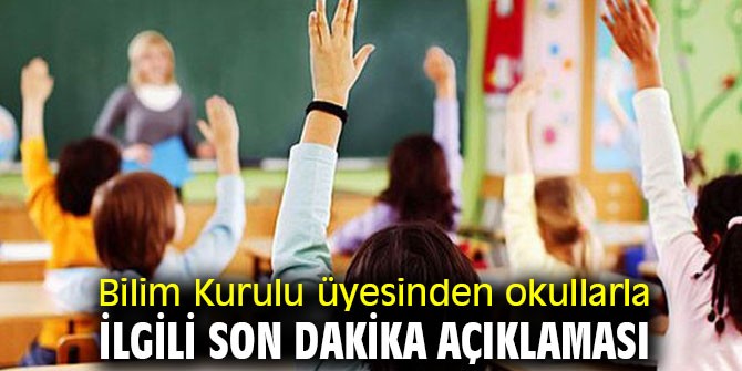 Bilim Kurulu üyesinden okullarla ilgili son dakika açıklaması