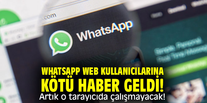 WhatsApp Web kullanıcılarına kötü haber! Artık o tarayıcıda çalışmayacak!
