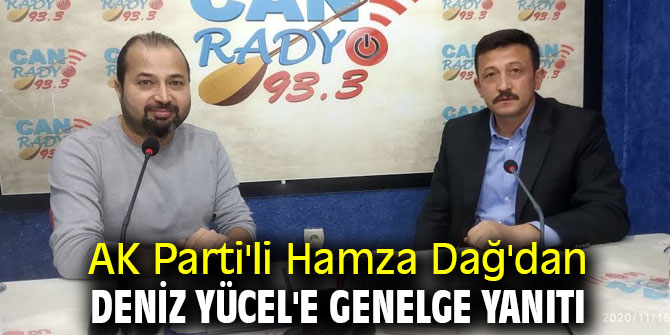 AK Parti'li Hamza Dağ'dan Deniz Yücel'e genelge yanıtı!