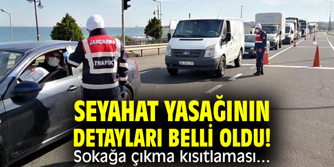 Seyahat yasağının detayları belli oldu! Sokağa çıkma kısıtlaması...