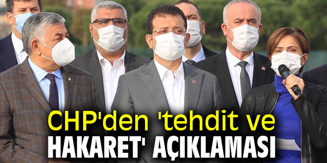 CHP'den 'tehdit ve hakaret' açıklaması