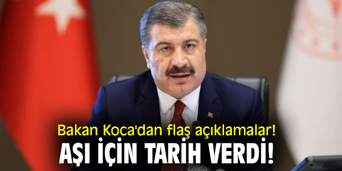 Bakan Koca'dan flaş açıklamalar! Aşı için tarih verdi!