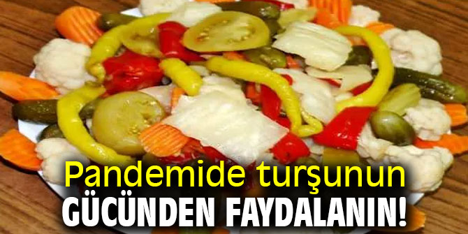 Dikkat! Pandemide turşunun gücünden faydalanın!