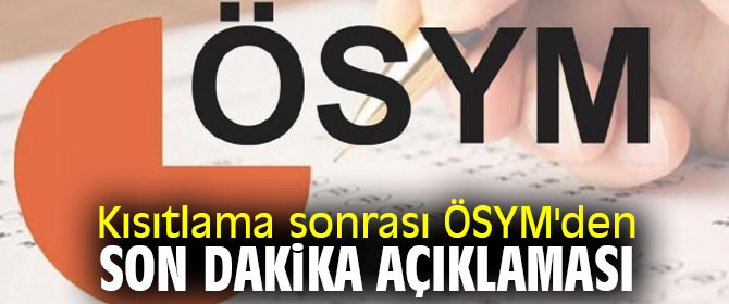 Kısıtlama sonrası ÖSYM'den flaş açıklama!