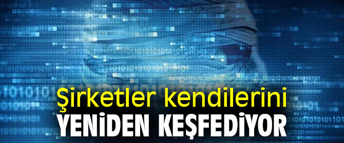 Şirketler teknoloji ile kendilerini yeniden keşfediyor