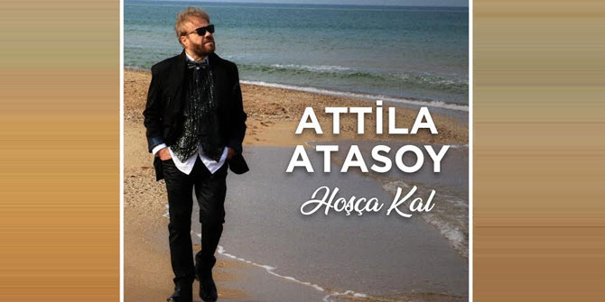 Efsane Müzisyen Attila Atasoy’dan Yeni Single!