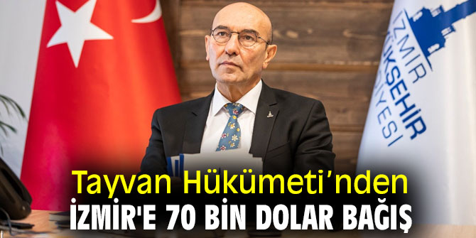 Tayvan Hükümeti’nden İzmir'e 70 bin dolar bağış