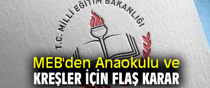 MEB'den Anaokulu ve kreşler için flaş karar