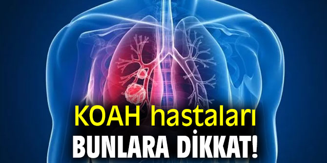 KOAH hastaları bunlara dikkat!