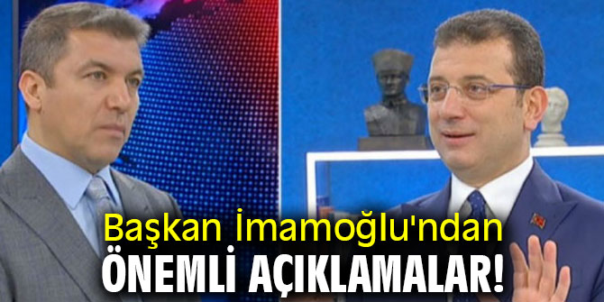 Başkan İmamoğlu'ndan önemli açıklamalar!