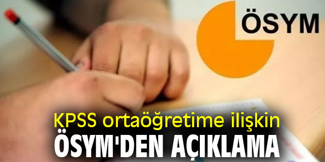 KPSS ortaöğretime ilişkin ÖSYM'den flaş açıklama
