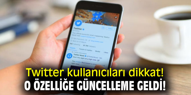 Twitter kullanıcıları dikkat! O özelliğe güncelleme geldi!
