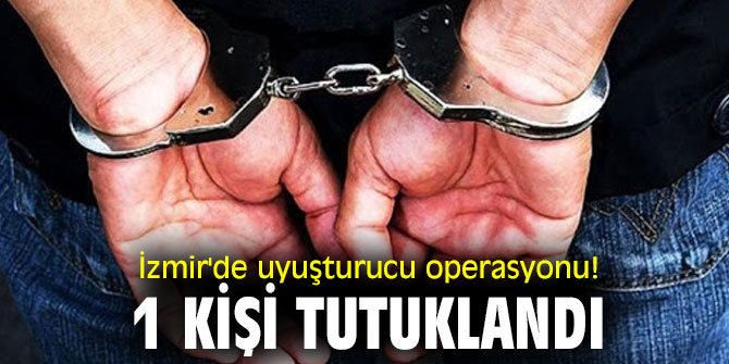 İzmir'de uyuşturucu operasyonu düzenlendi!