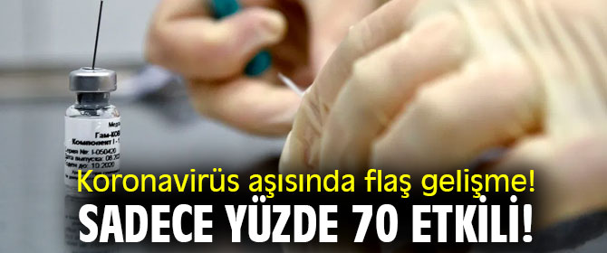 Koronavirüs aşısında flaş gelişme! Sadece yüzde 70 etkili!