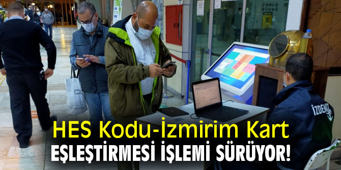 HES Kodu-İzmirim Kart eşleştirmesi işlemi sürüyor!