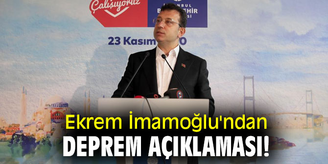 Ekrem İmamoğlu'ndan deprem açıklaması!