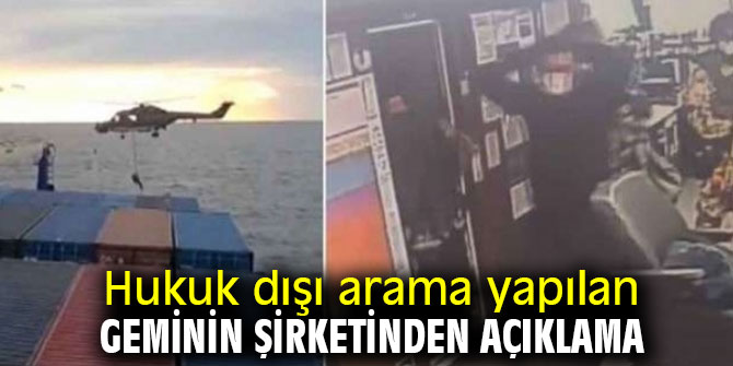 Hukuk dışı arama yapılan geminin şirketinden açıklama