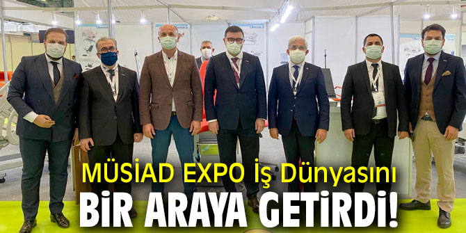 MÜSİAD EXPO İş Dünyasını Bir Araya Getirdi!
