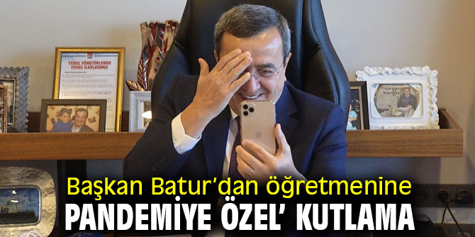 Başkan Batur’dan ‘pandemiye özel’ kutlama