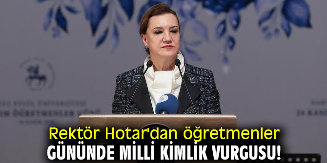 Rektör Hotar'dan öğretmenler gününde milli kimlik vurgusu!