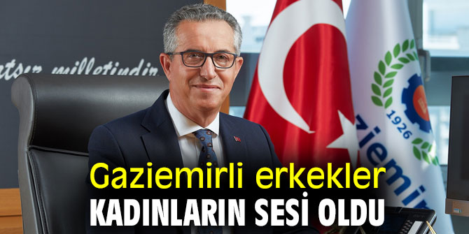 Gaziemirli erkekler kadınların sesi oldu