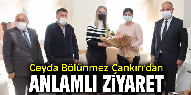 Ceyda Bölünmez Çankırı'dan anlamlı ziyaret