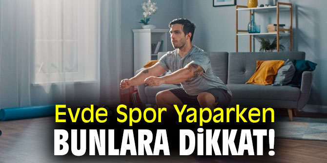 Evde Spor Yaparken Bunlara Dikkat!