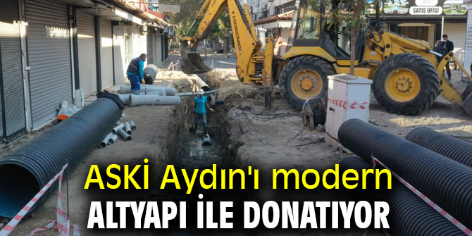 ASKİ Aydın'ı modern altyapı ile donatıyor