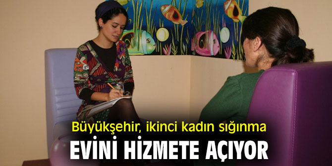 İzmir Büyükşehir Belediyesi, ikinci kadın sığınma evini hizmete açıyor