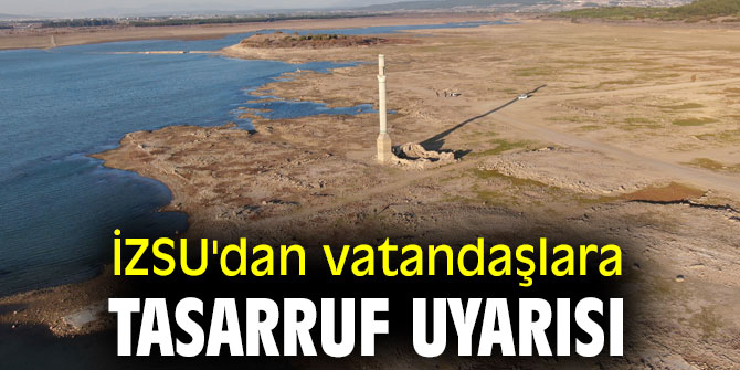 İZSU'dan vatandaşlara tasarruf uyarısı