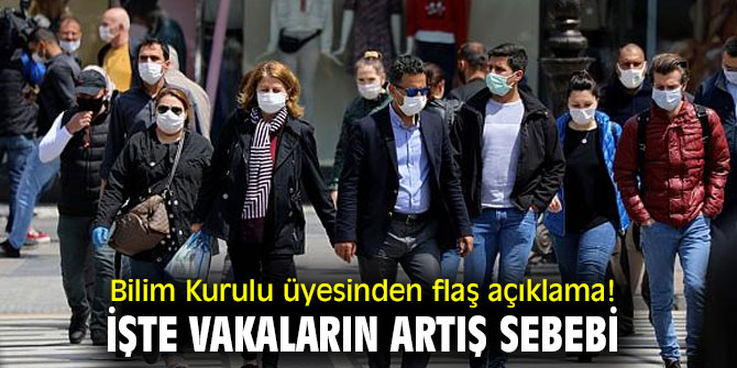 Bilim Kurulu üyesinden flaş açıklama! İşte vakaların artış sebebi