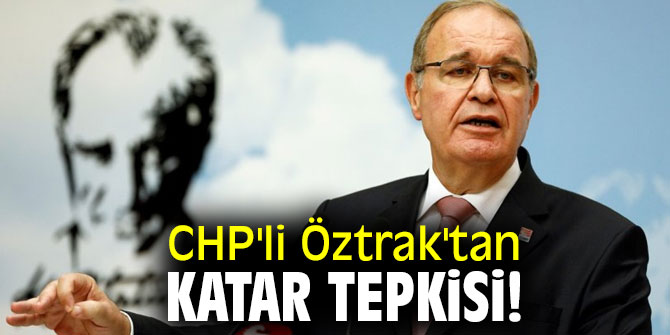 CHP'li Öztrak'tan Katar tepkisi!